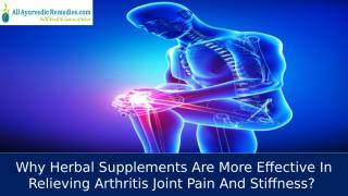 Why Herbal Supplements Are More Effective In Relieving Arthritis Joint Pain And Stiffness.pptx