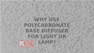 Why use Polycarbonate Base Diffuser for light or lamp (1).pptx