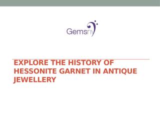 Explore the History of Hessonite Garnet in Antique Jewellery.pptx